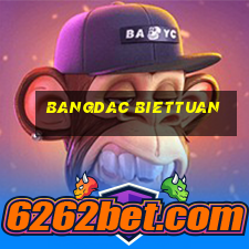 bangdac biettuan