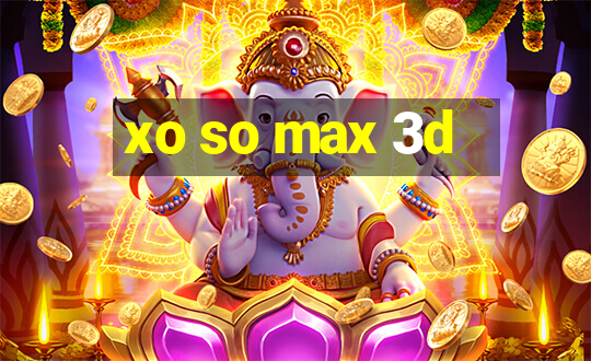 xo so max 3d