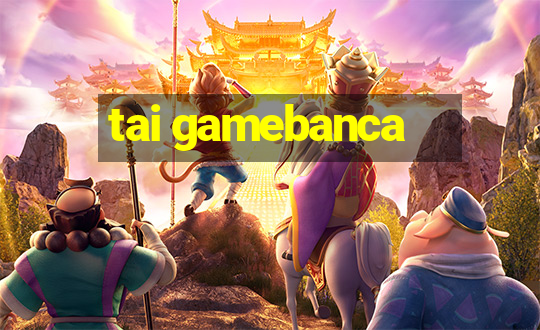 tai gamebanca