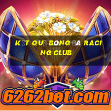 kết quả bóng đá racing club