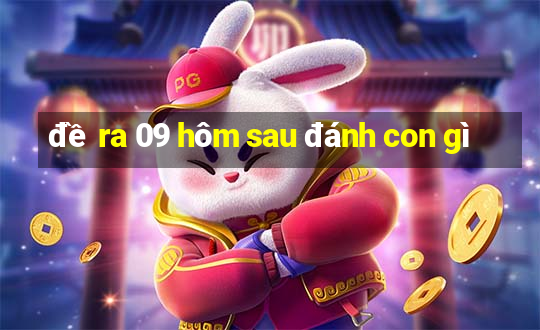 đề ra 09 hôm sau đánh con gì