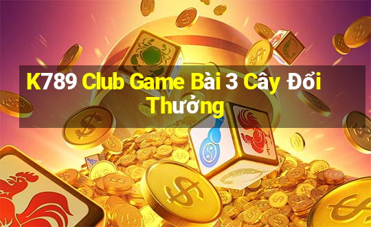 K789 Club Game Bài 3 Cây Đổi Thưởng