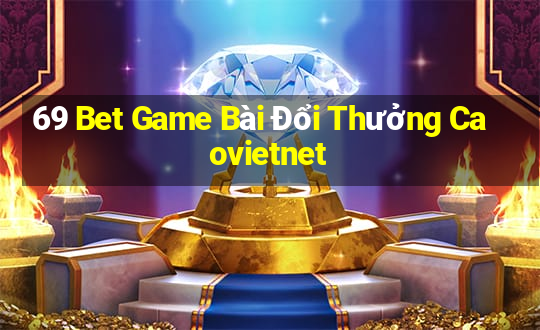 69 Bet Game Bài Đổi Thưởng Caovietnet