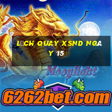 Lịch quay XSND ngày 15