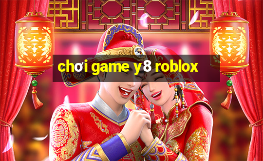 chơi game y8 roblox