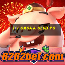 tải gacha club pc