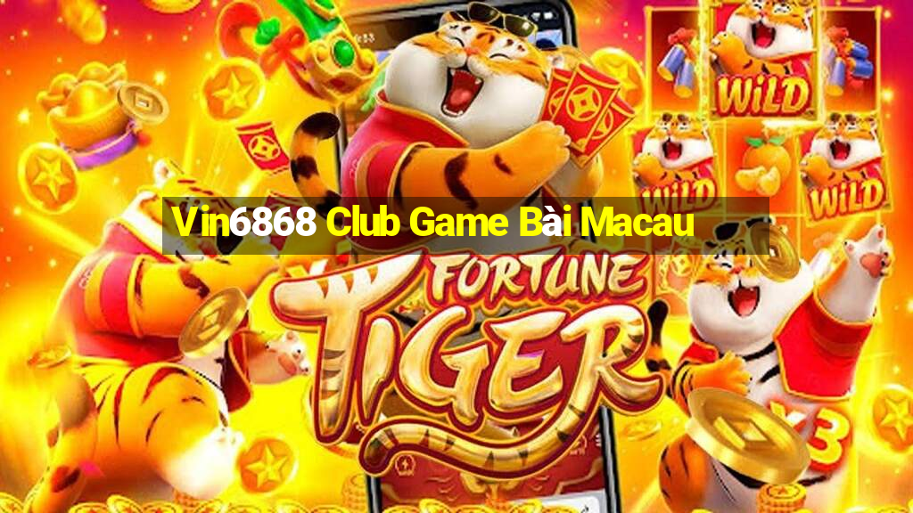 Vin6868 Club Game Bài Macau