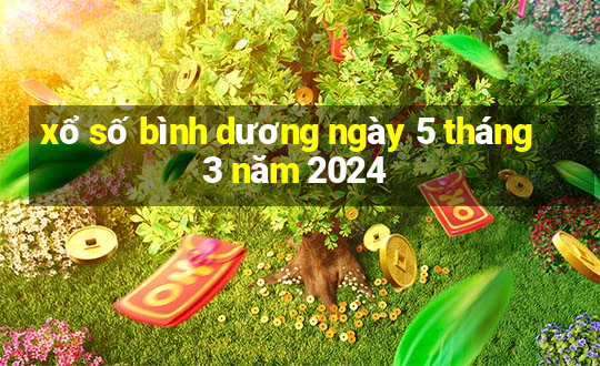 xổ số bình dương ngày 5 tháng 3 năm 2024