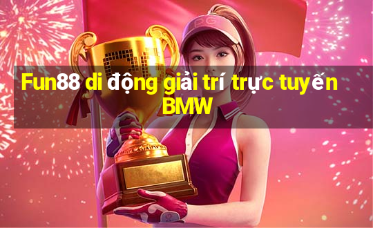 Fun88 di động giải trí trực tuyến BMW