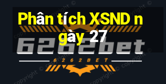 Phân tích XSND ngày 27