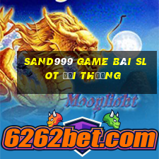 Sand999 Game Bài Slot Đổi Thưởng