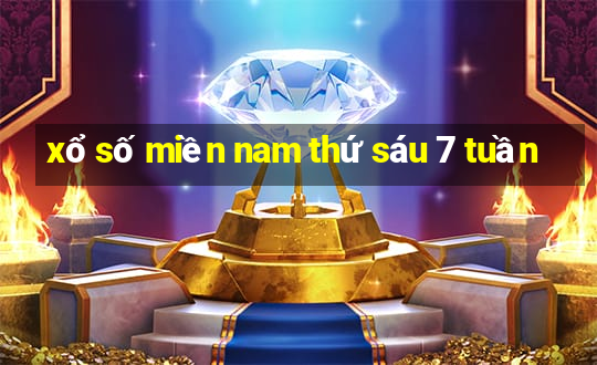 xổ số miền nam thứ sáu 7 tuần