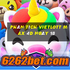 phân tích vietlott Max 4D ngày 18