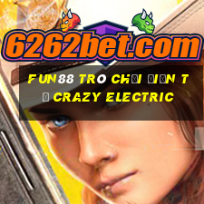 Fun88 trò chơi điện tử Crazy Electric