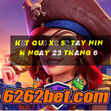 kết quả xổ số tây ninh ngày 23 tháng 6