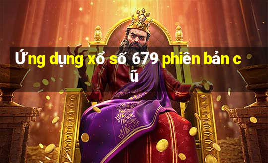 Ứng dụng xổ số 679 phiên bản cũ