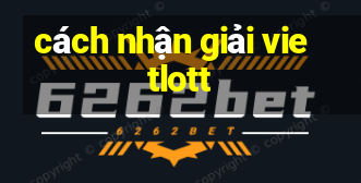 cách nhận giải vietlott