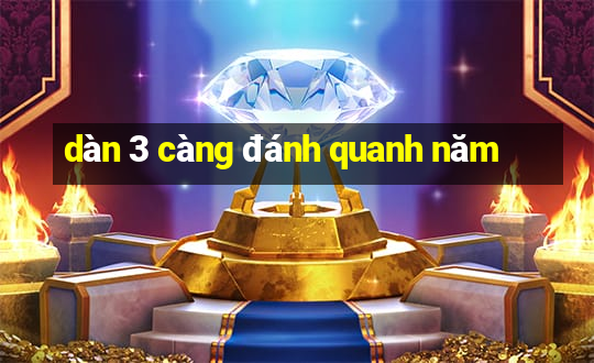 dàn 3 càng đánh quanh năm