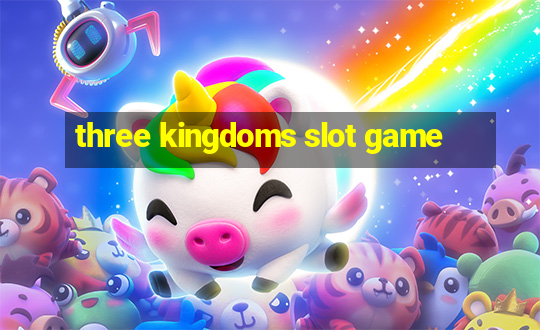 three kingdoms slot game