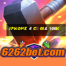 iphone 4 cũ giá 100k