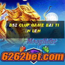 B52 Clup Game Bài Tiến Lên