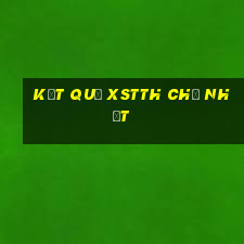 Kết Quả XSTTH Chủ Nhật