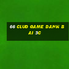 66 Clud Game Danh Bai 3C