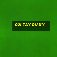 coi tay du ky