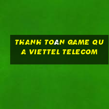 thanh toán game qua viettel telecom