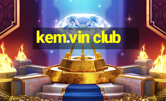 kem.vin club