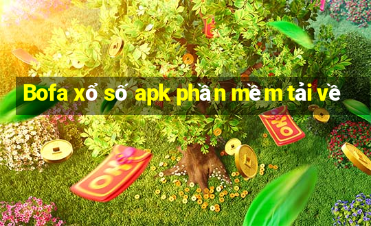 Bofa xổ số apk phần mềm tải về