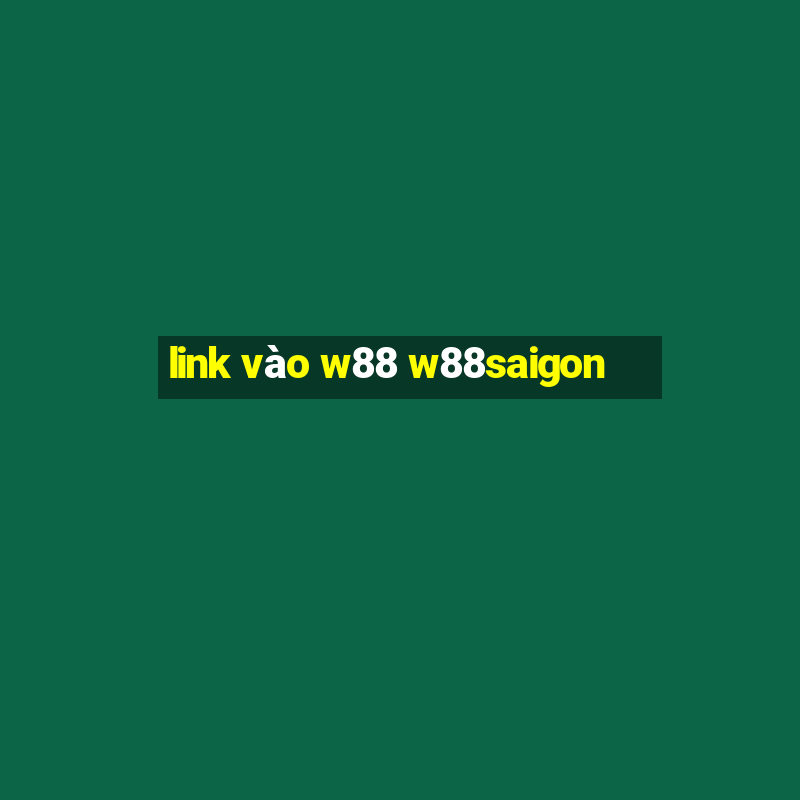 link vào w88 w88saigon