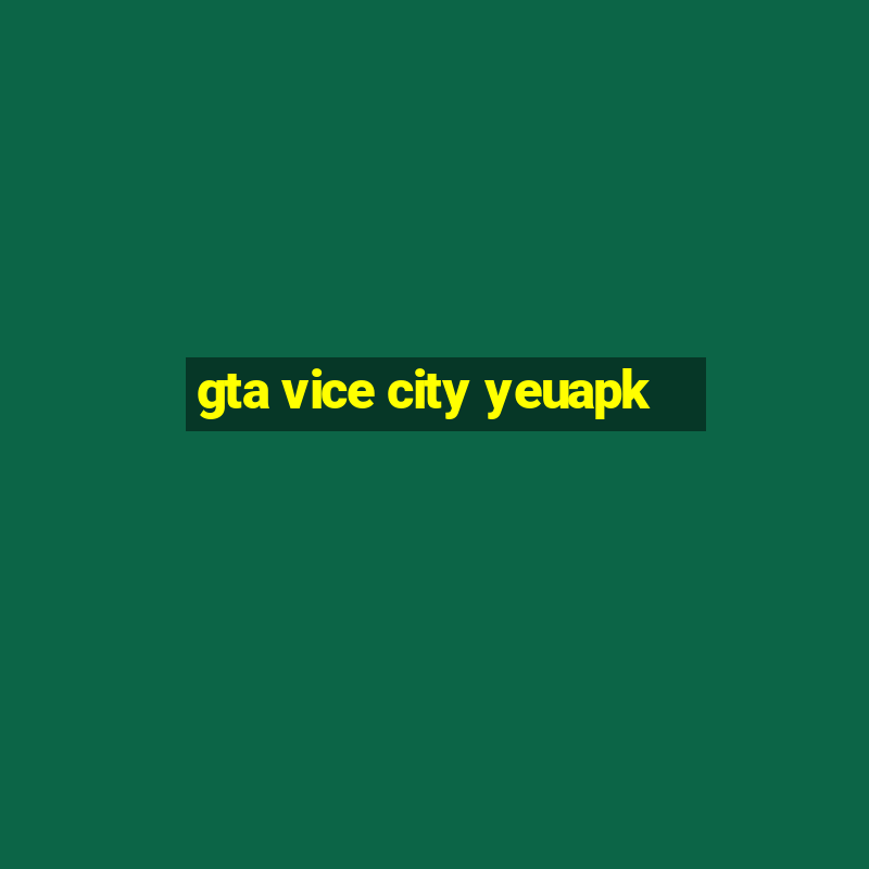 gta vice city yeuapk