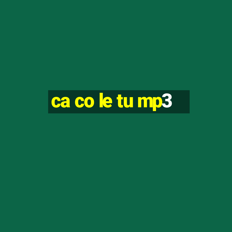 ca co le tu mp3