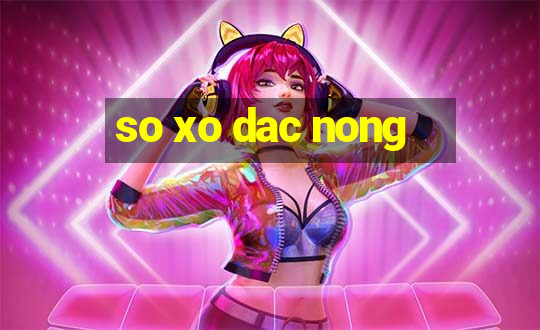 so xo dac nong