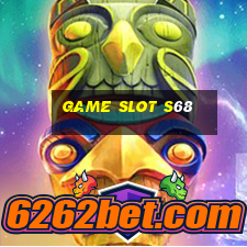 Game Slot S68