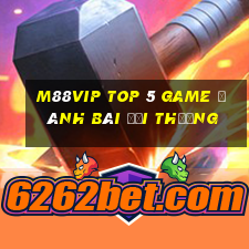 M88Vip Top 5 Game Đánh Bài Đổi Thưởng