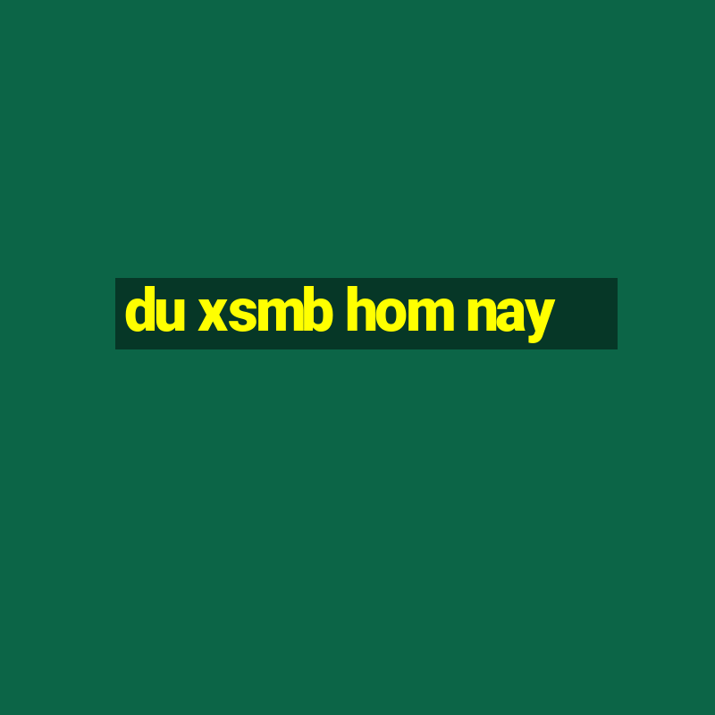 du xsmb hom nay