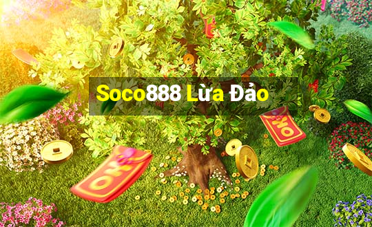 Soco888 Lừa Đảo