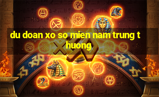 du doan xo so mien nam trung thuong