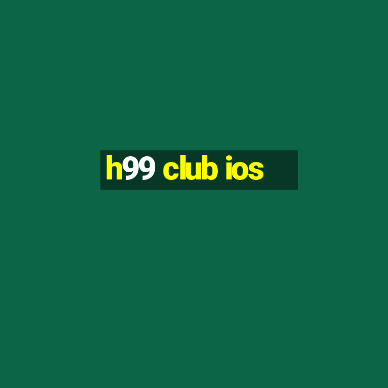 h99 club ios