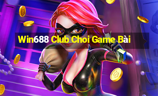 Win688 Club Choi Game Bài