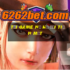 tải game nổ hũ đổi tiền mặt