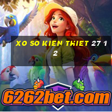 xo so kien thiet 27 12