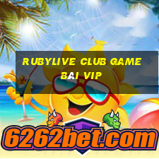 Rubylive Club Game Bài Vip