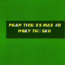 Phân tích XS Max 4D ngày thứ sáu