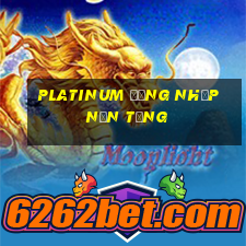 Platinum Đăng nhập nền tảng