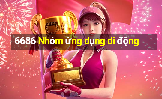 6686 Nhóm ứng dụng di động