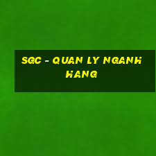 sgc - quan ly nganh hang