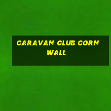 caravan club cornwall